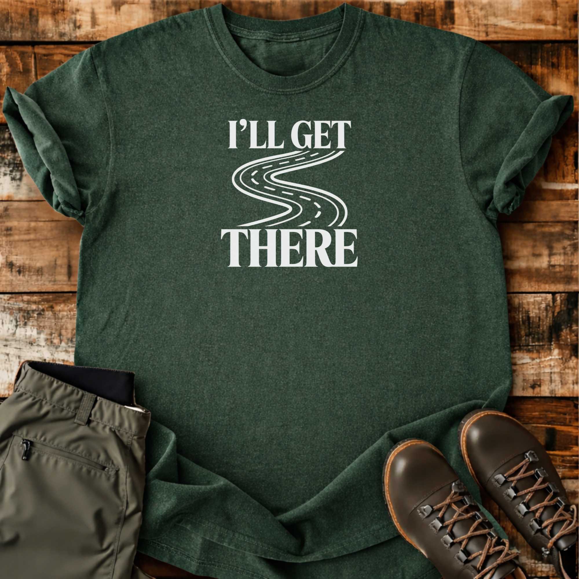 I'll Get There T-shirt