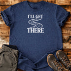I'll Get There T-shirt