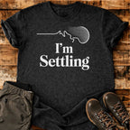 I'm Settling T-shirt