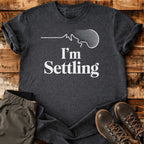 I'm Settling T-shirt