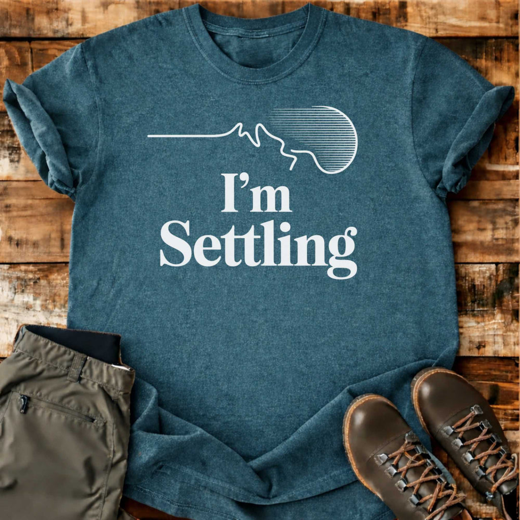 I'm Settling T-shirt