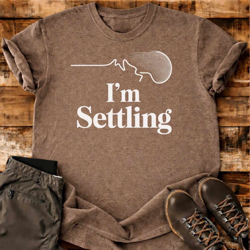 I'm Settling T-shirt