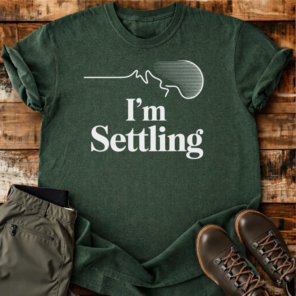 I'm Settling T-shirt