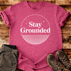 Stay Grounded T-shirt