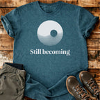 Still Becoming T-shirt