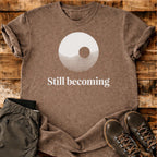 Still Becoming T-shirt