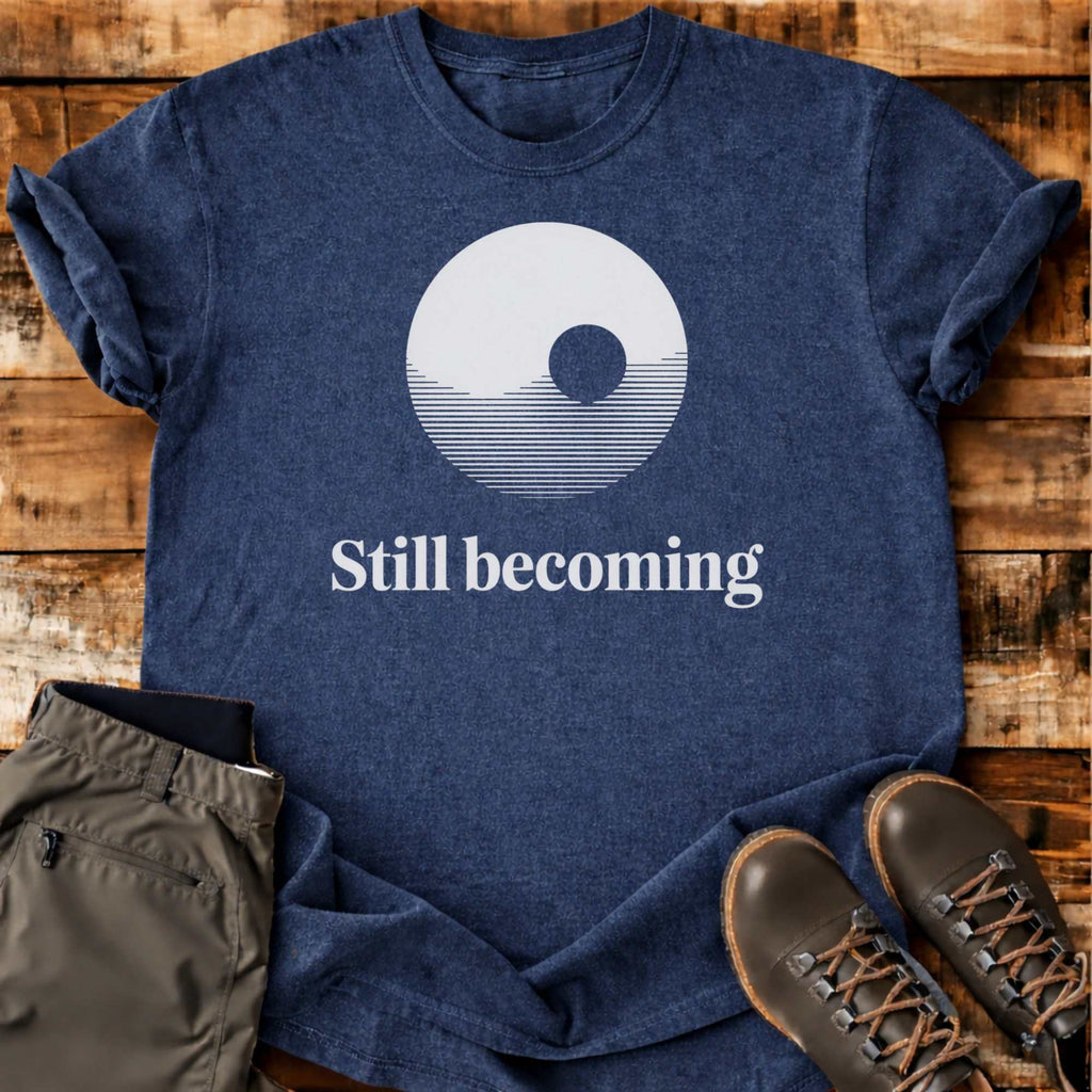 Still Becoming T-shirt