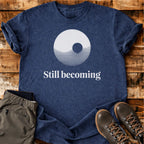 Still Becoming T-shirt