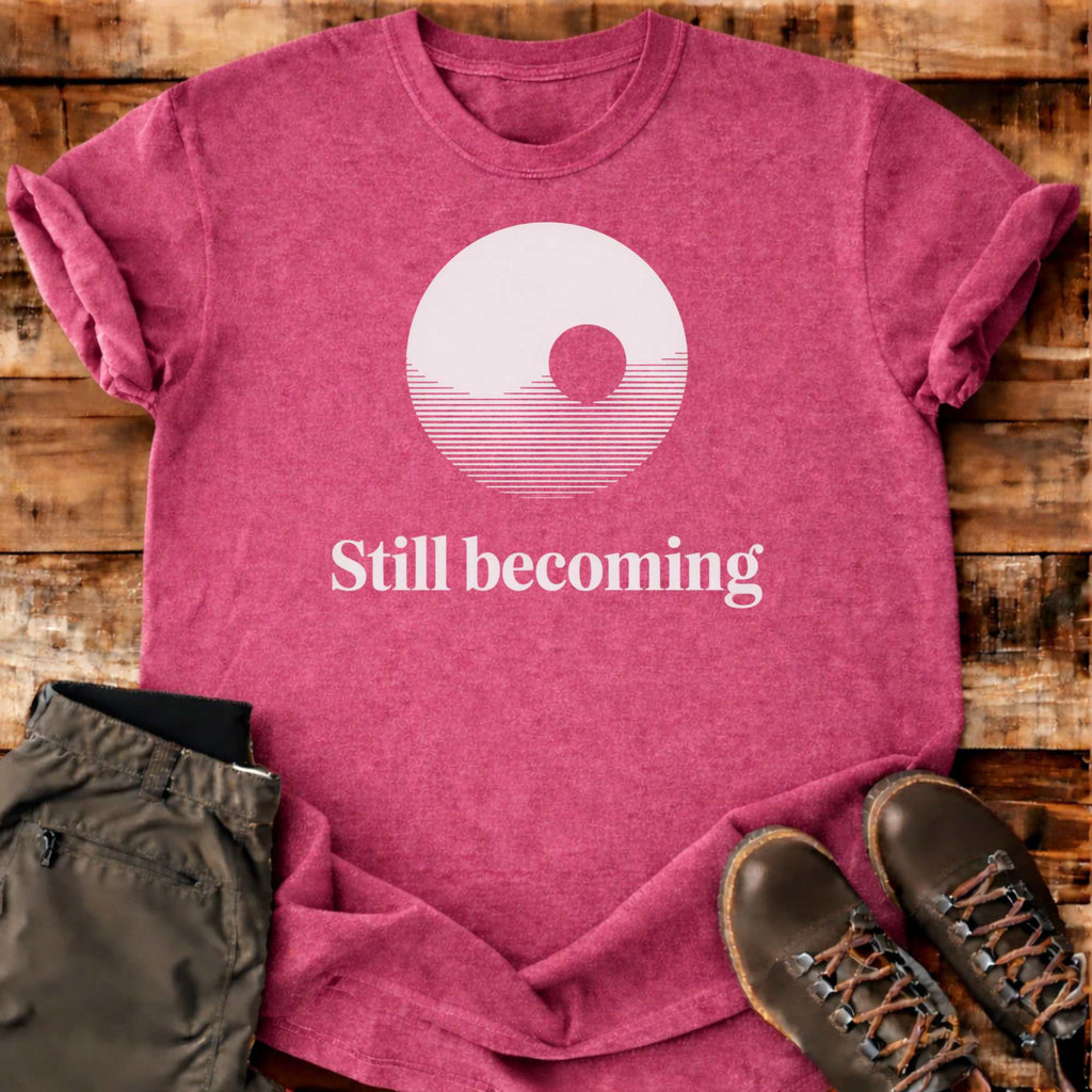 Still Becoming T-shirt