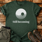 Still Becoming T-shirt