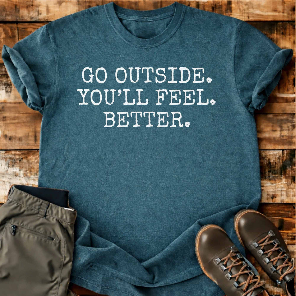 You Will Feel Better T-shirt