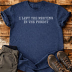 Left The Meeting T-shirt