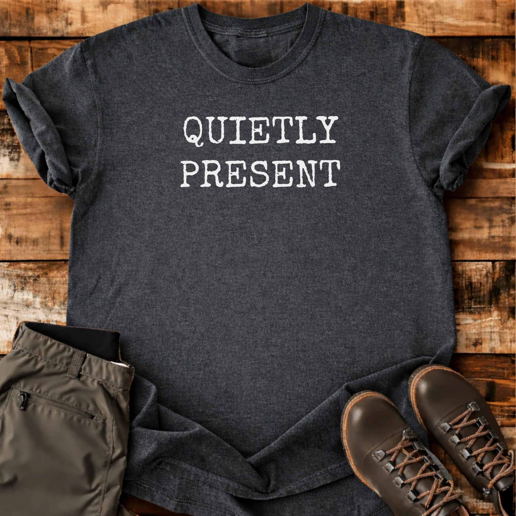 Quietly Present T-shirt
