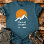 Trail Still There T-shirt