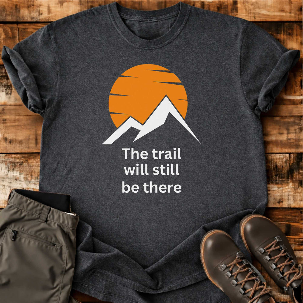 Trail Still There T-shirt
