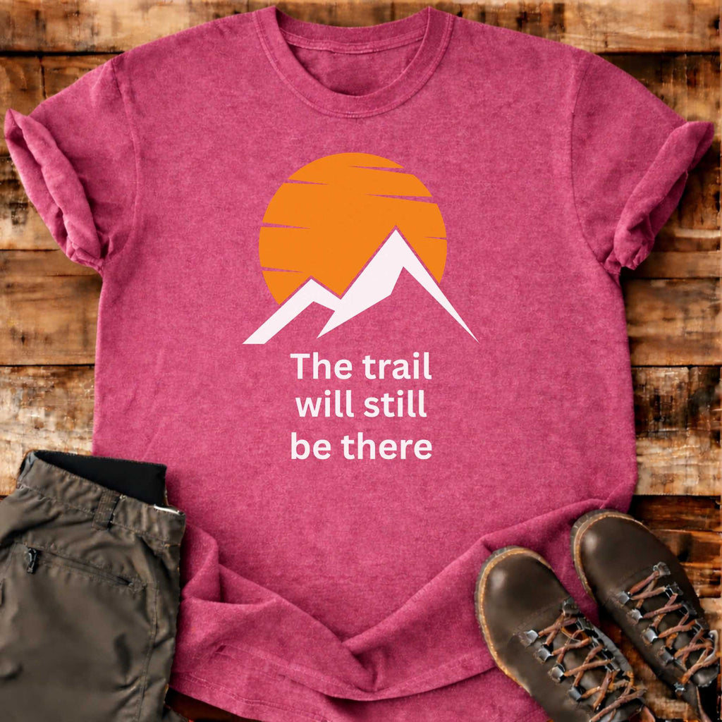 Trail Still There T-shirt
