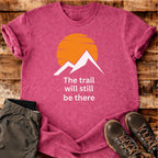 Trail Still There T-shirt