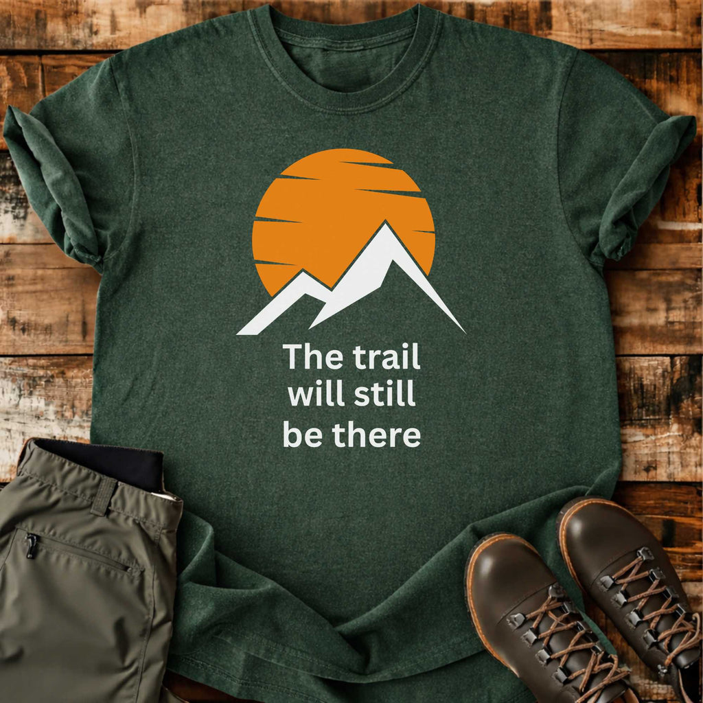 Trail Still There T-shirt