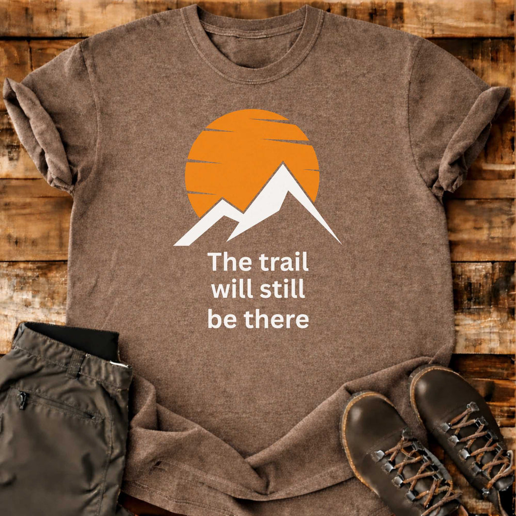 Trail Still There T-shirt