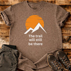 Trail Still There T-shirt