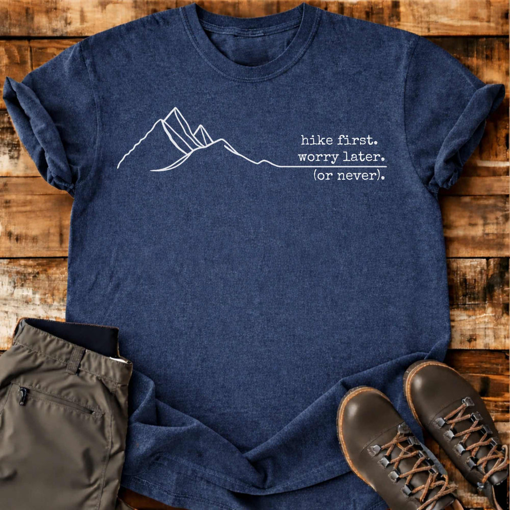 Hike First Worry Later T-shirt