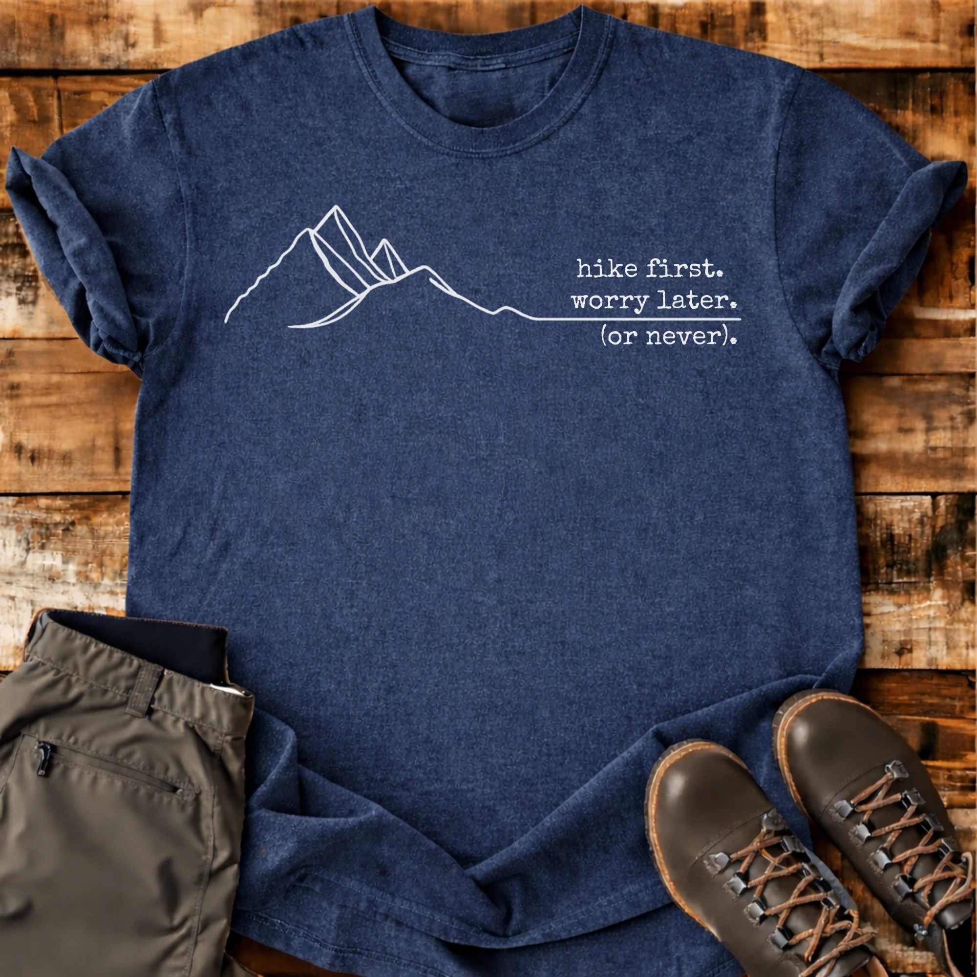 Hike First Worry Later T-shirt