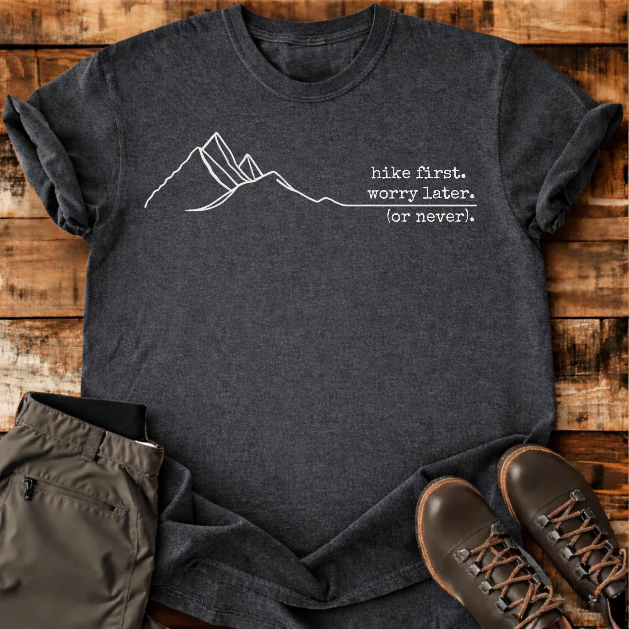 Hike First Worry Later T-shirt