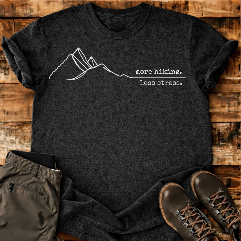 More Hiking Less Stress T-shirt