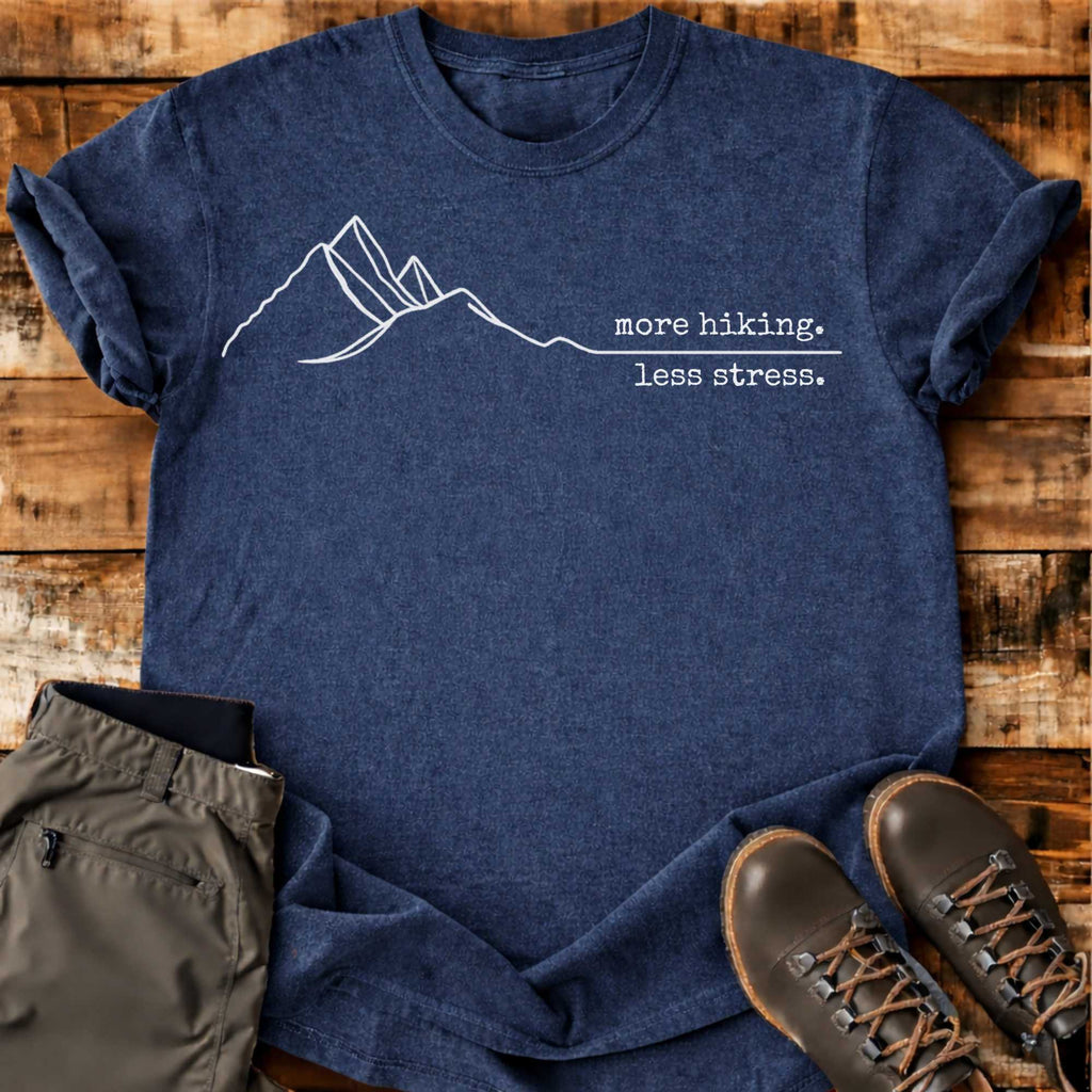 More Hiking Less Stress T-shirt