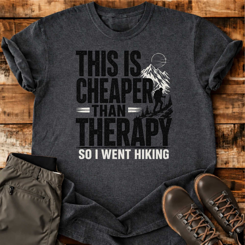 Hiking Is Cheaper T-shirt