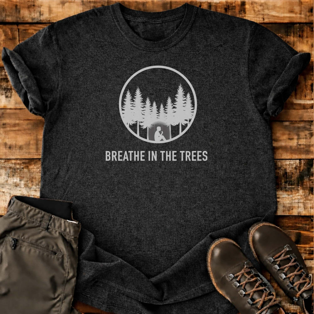 Breathe In The Trees T-shirt